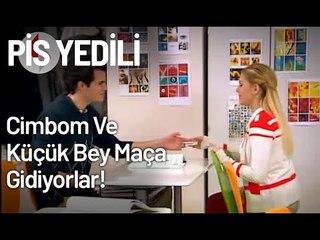 Cimbom Ve Küçük Bey Maça Gidiyorlar! - Pis Yedili 22. Bölüm
