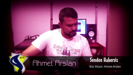 AHMET ARSLAN - SENDEN HABERSİZ