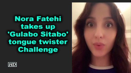 Nora Fatehi takes up 'Gulabo Sitabo' tongue twister Challenge