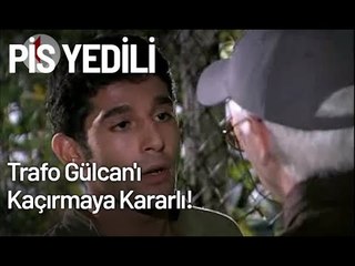 Trafo, Gülcan'ı Kaçırmaya Kararlı! - Pis Yedili 38. Bölüm