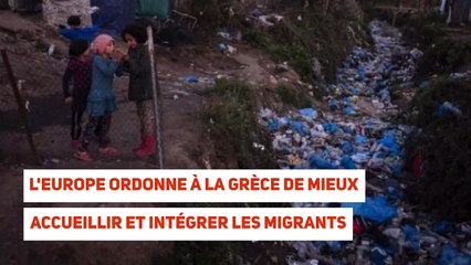 L'Europe ordonne à la Grèce de mieux accueillir et intégrer les migrants
