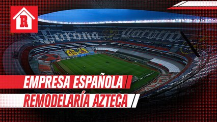 Estadio Azteca: Empresa española podría remodelar parte del recinto deportivo