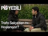 Trafo, Salça'dan mı Hoşlanıyor? - Pis Yedili 67. Bölüm