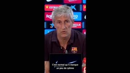 Setién : "Umtiti manque un peu de rythme"