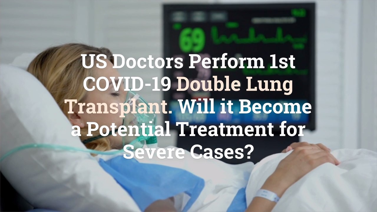 US Doctors Perform 1st COVID-19 Double Lung Tra...