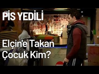Elçin'e Takan Çocuk Kim? - Pis Yedili 89. Bölüm
