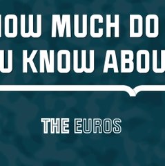 Quiz - How much do you know about the Euros?