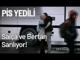 Salça ve Bertan Sarılıyor! - Pis Yedili 96. Bölüm