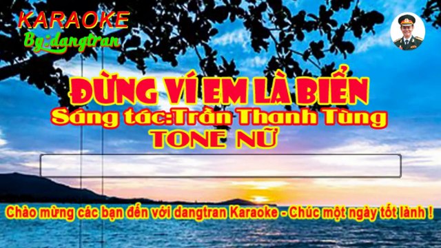 Karaoke- Đừng ví em là biển- Tone Nữ- dangtran- nhạc trữ tình