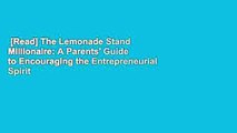 [Read] The Lemonade Stand Millionaire: A Parents' Guide to Encouraging the Entrepreneurial Spirit