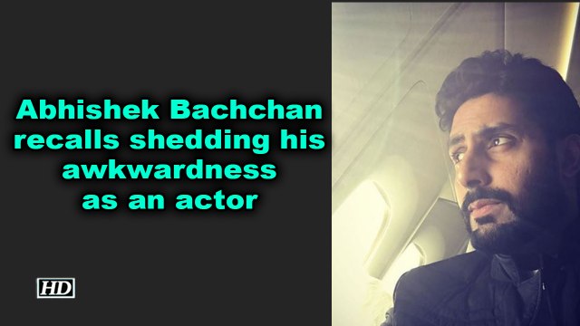 Abhishek Bachchan recalls shedding his awkwardness as an actor