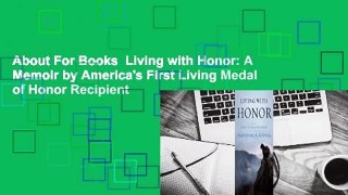 About For Books  Living with Honor: A Memoir by America's First Living Medal of Honor Recipient