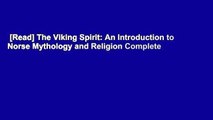 [Read] The Viking Spirit: An Introduction to Norse Mythology and Religion Complete