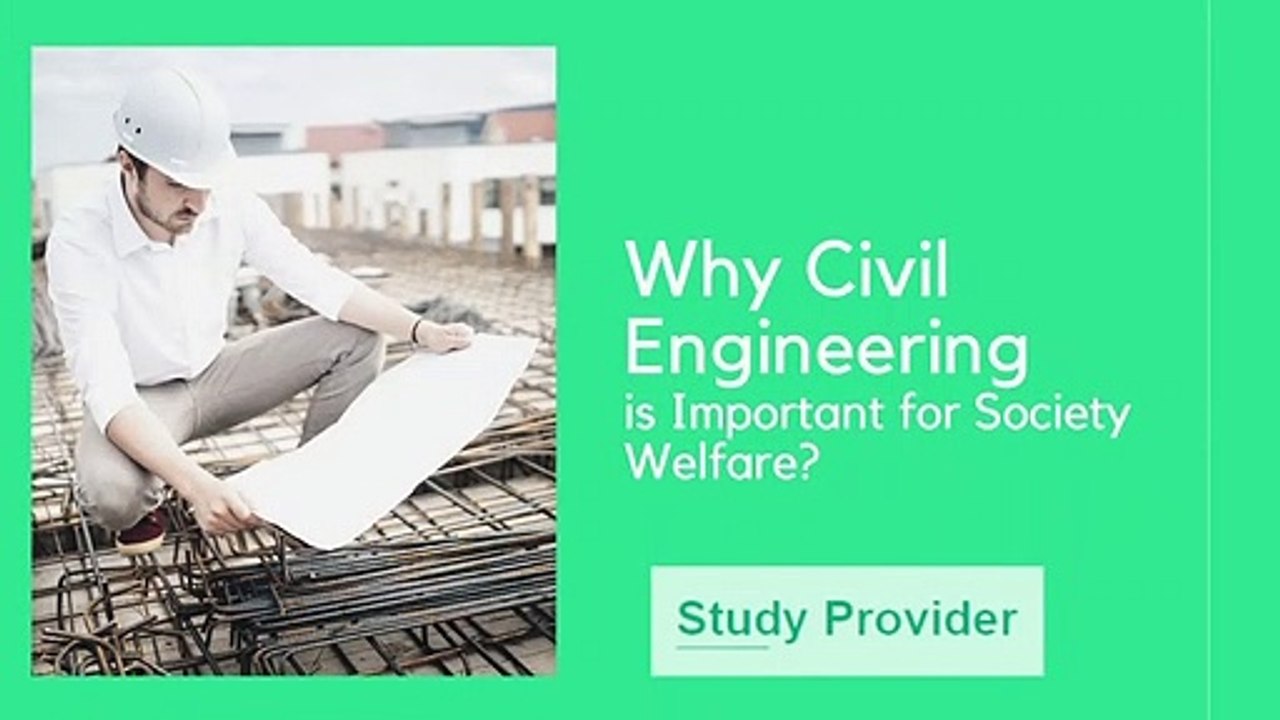 Why Civil Engineering is Important for Society Welfare-Studyprovider.co.uk