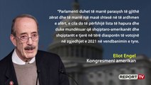 Marrëveshja për 'Zgjedhoren', Eliot Engel: Lista të hapura në një të ardhme sa më të afërme!