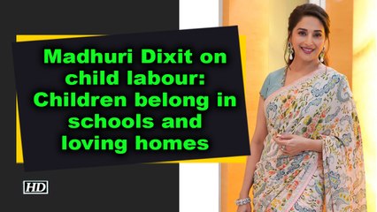 Madhuri Dixit on child labour- Children belong in schools and loving homes