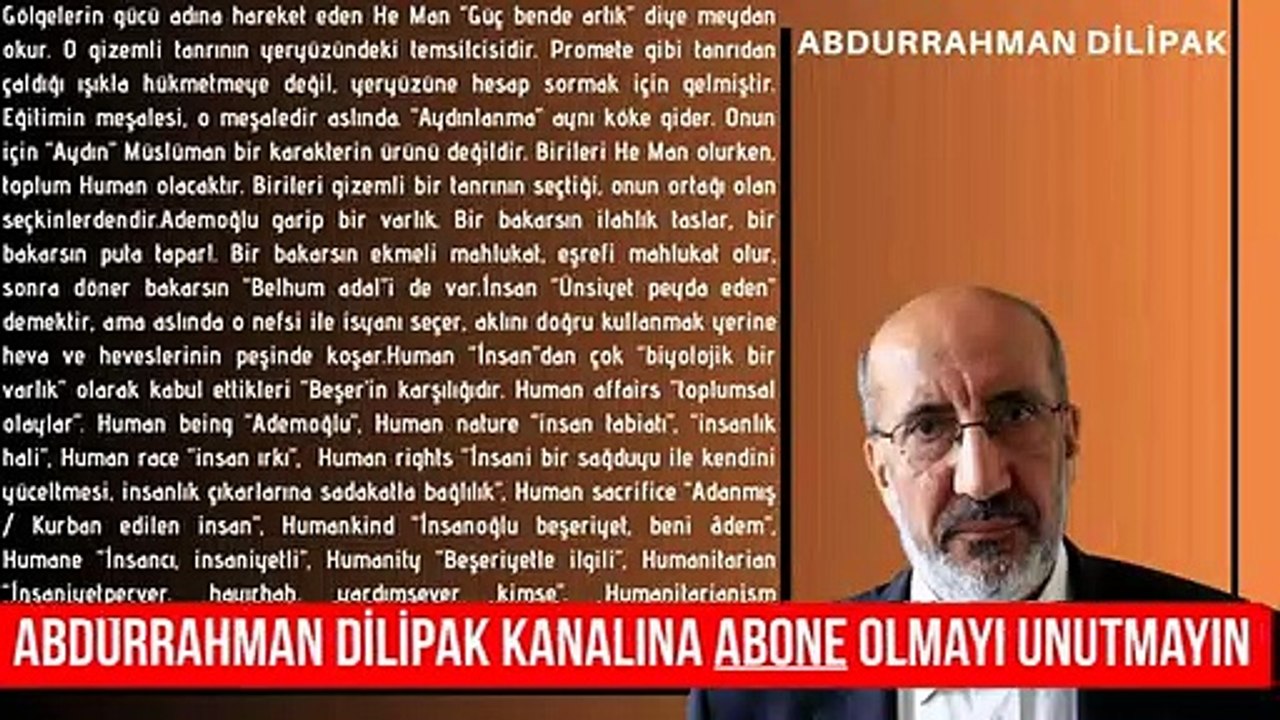 He Man, human, “gölgelerin gücü adına” - Abdurrahman Dilipak