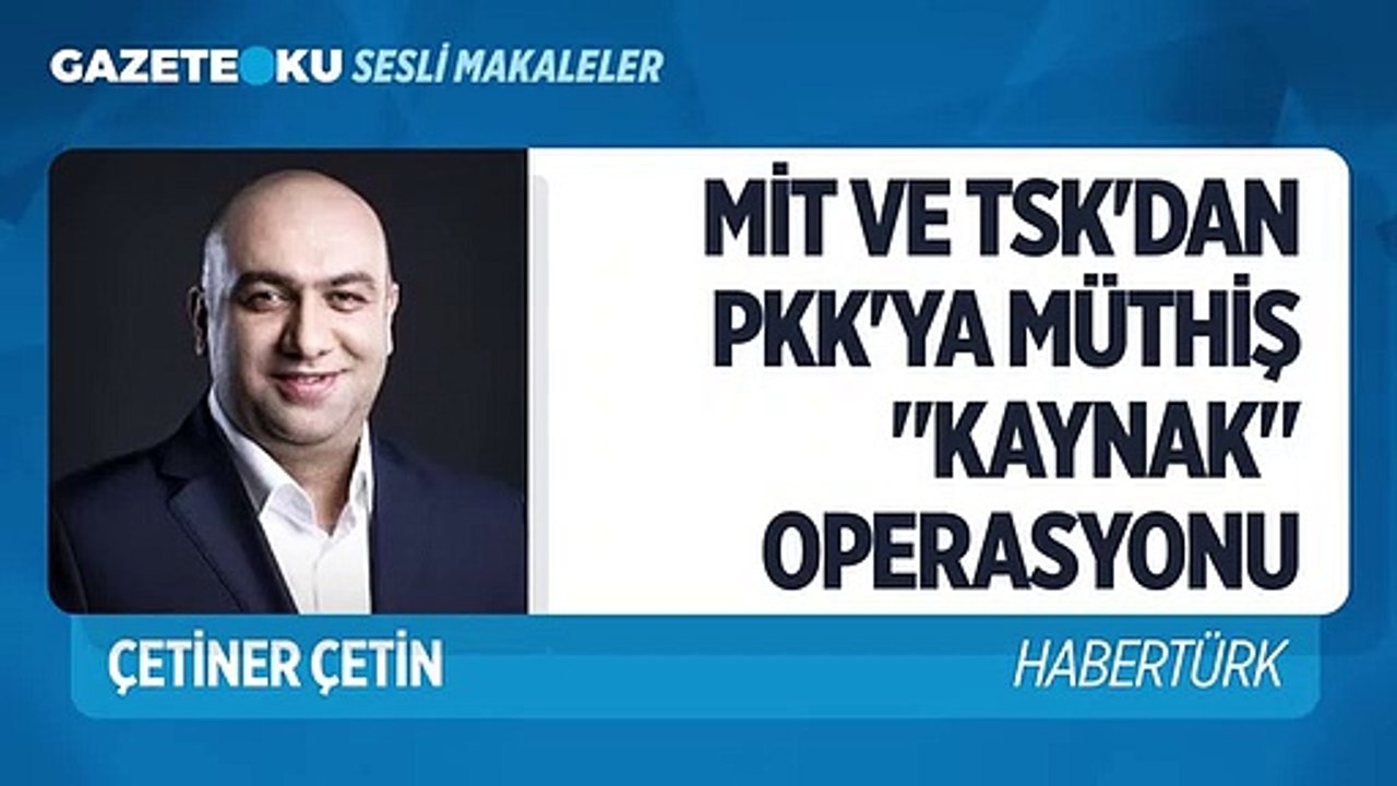 MİT VE TSK_DAN PKK_YA MÜTHİŞ _KAYNAK_ OPERASYONU #ÇetinerÇetin