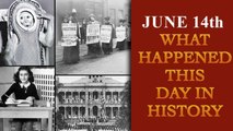 June 14th: Here is a look at some major events that took place on this day in history| Oneindia News