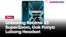 Unboxing Realme X3 SuperZoom, Gak Punya Lubang Headset