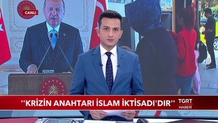 Cumhurbaşkanı Erdoğan: "Krizin Anahtarı İslam İktisadı'dır"