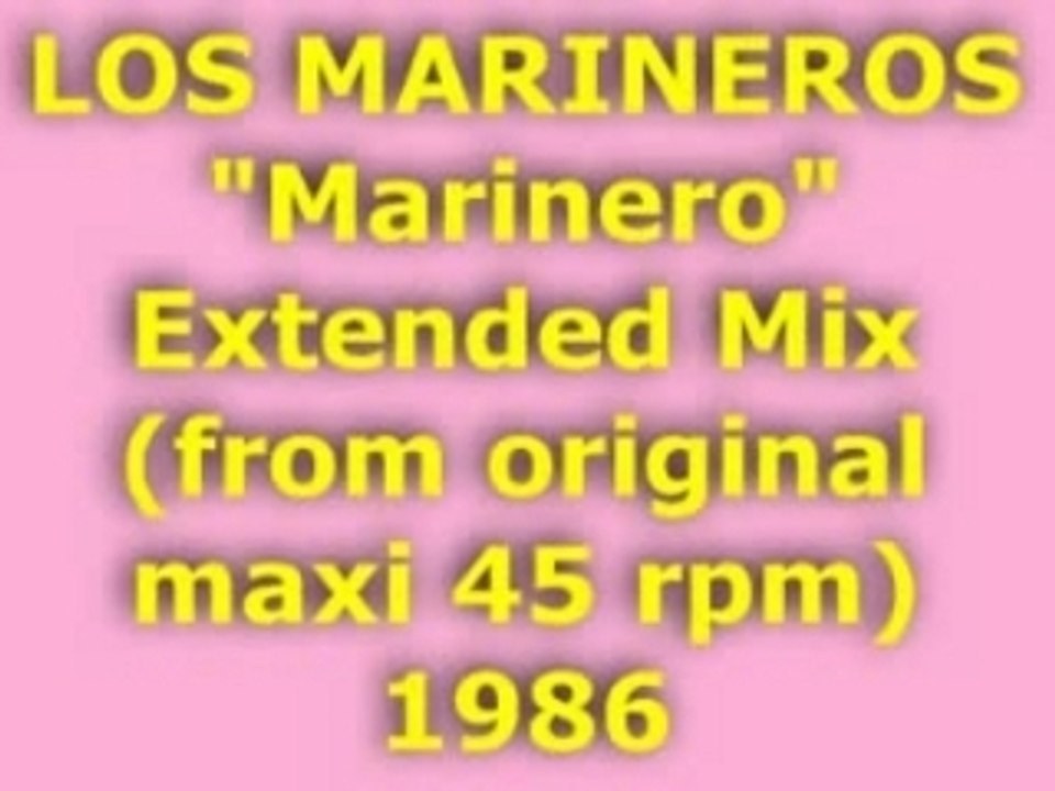 LOS MARINEROS "Marinero" Extended Mix 1986