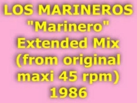 LOS MARINEROS Marinero Extended Mix 1986