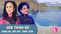 HƯƠNG LAN, GIAO LINH, THANH TUYỀN - BỘ BA HOÀNG HẬU BOLERO NỔI TIẾNG BẬC NHẤT  LK HỒN TRINH NỮ