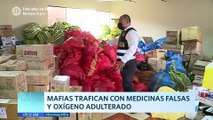 Domingo al Día: Mafias trafican con medicinas falsas y oxígeno adulterado