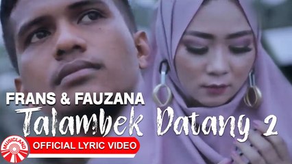 Frans & Fauzana - Talambek Datang 2 [Official Lyric Video HD]