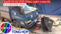 Khởi tố vụ xe tải tông chết 5 người ở Đắk Nông