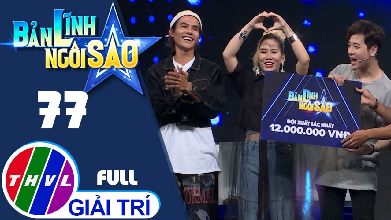 Bản lĩnh ngôi sao - Tập 77: Thanh Tùng, Yến Lê, Ngọc Hưng, Duy Anh, Henry Nguyễn, Bảo Châu