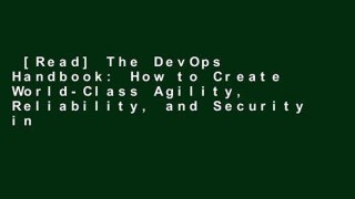 [Read] The DevOps Handbook: How to Create World-Class Agility, Reliability, and Security in