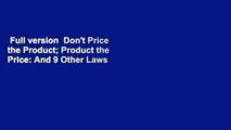 Full version  Don't Price the Product; Product the Price: And 9 Other Laws of Marketing-Driven