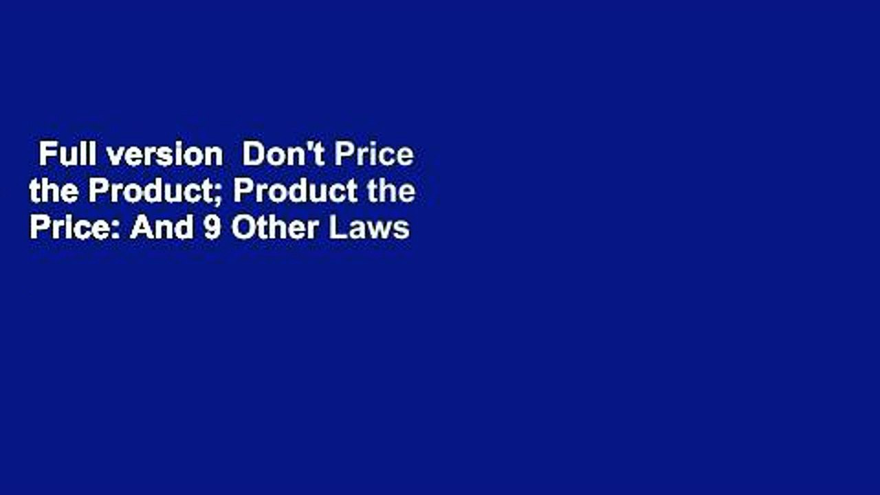Full version  Don't Price the Product; Product the Price: And 9 Other Laws of Marketing-Driven