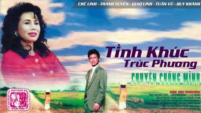 TÌNH KHÚC TRÚC PHƯƠNG - ALBUM CHUYỆN CHÚNG MÌNH DANH CA CHẾ LINH, THANH TUYỀN, GIAO LINH, TUẤN VŨ