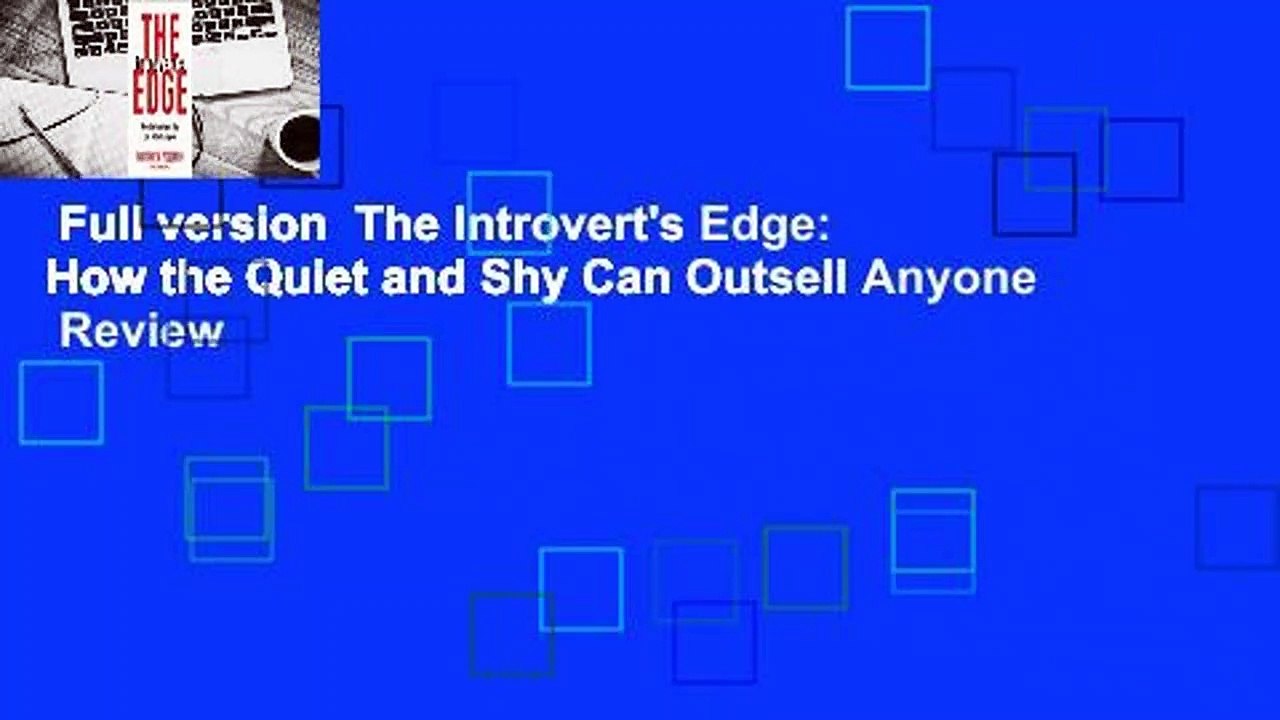 Full version  The Introvert's Edge: How the Quiet and Shy Can Outsell Anyone  Review