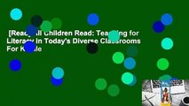[Read] All Children Read: Teaching for Literacy in Today's Diverse Classrooms  For Kindle