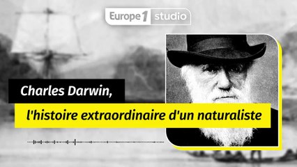 Charles Darwin, l'histoire d'un naturaliste révolutionnaire