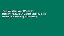 Full Version  WordPress for Beginners 2020: A Visual Step-by-Step Guide to Mastering WordPress
