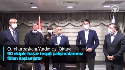 Cumhurbaşkanı Yardımcısı Oktay: 90 ekiple hasar tespit çalışmalarımız fiilen başlamıştır