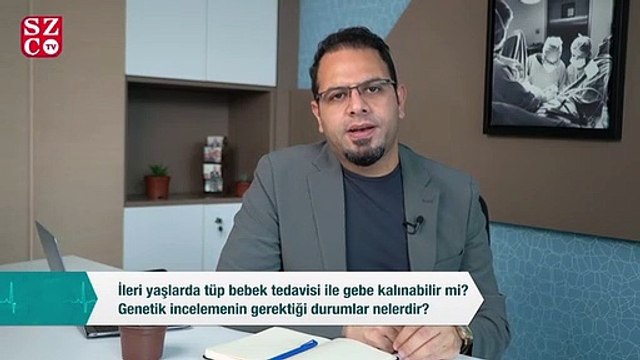 Doç. Dr. Kerem Doğa Seçkin 'İleri yaşlarda tüp bebek tedavisi ile gebe kalınabilir mi'