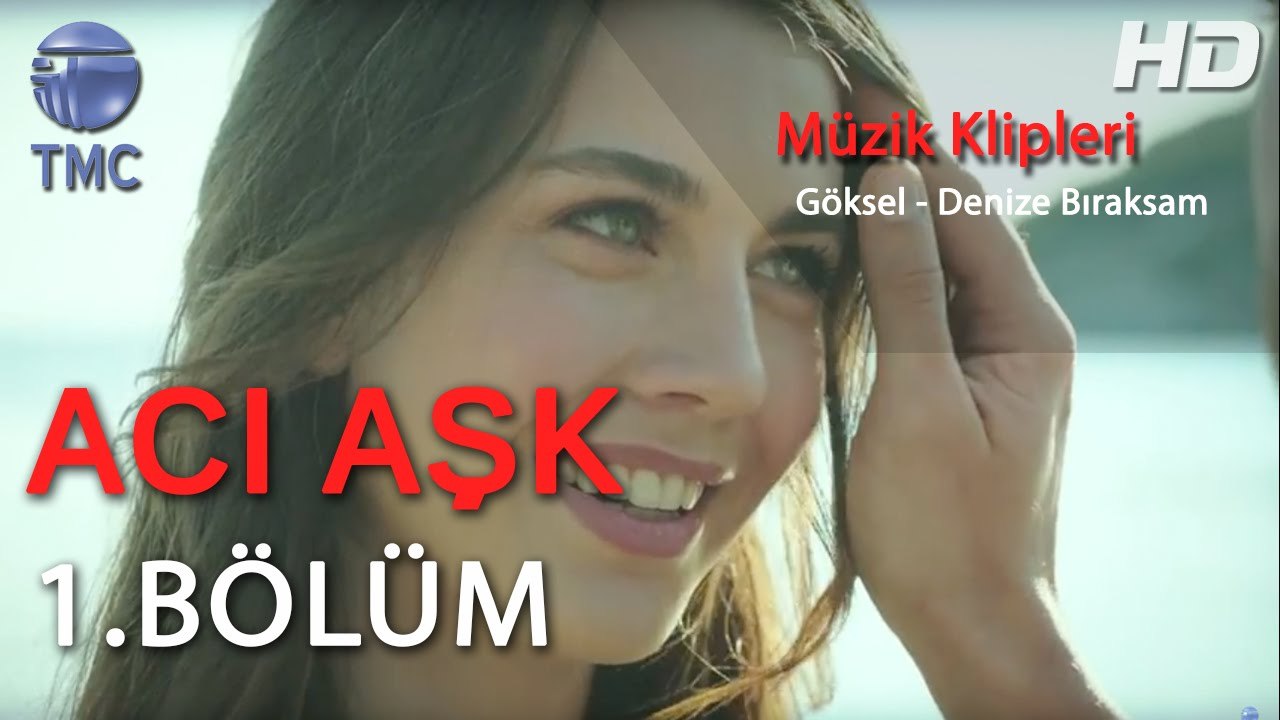 Acı Aşk - Göksel  Denize Bıraksam -  Acı Aşk 1. Bölüm