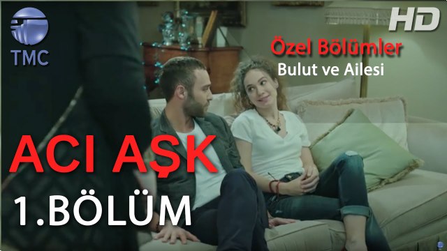 Acı Aşk - Bulut Ailesi ile Vakit Geçiriyor - Acı Aşk 1. Bölüm