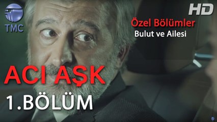 Acı Aşk - Ali'nin İyiliği İçin Onu Bırak Acı Aşk 1. Bölüm