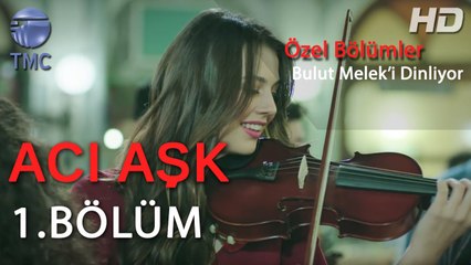 Acı Aşk - Bulut Melek'i Dinlemeye Gidiyor - Acı Aşk 1. Bölüm