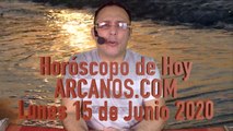 HOROSCOPO DE HOY de ARCANOS.COM - Lunes 15 de Junio de 2020