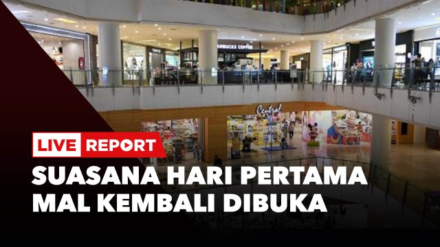 LIVE REPORT: Suasana Hari Pertama Mal di Jakarta Kembali Dibuka