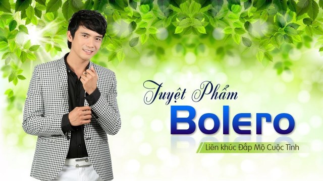 Tuyệt Phẩm Bolero Đắp Mộ Cuộc Tình 2017 Nhạc Bolero Trữ Tình Lê Sang Mới Nhất 2017
