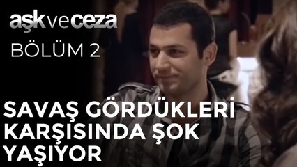 Savaş Gördükleri Karşısında Şok Yaşıyor | Aşk ve Ceza 2. Bölüm